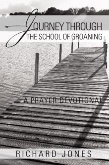 Journey Through the School of Groaning : A Prayer Devotional