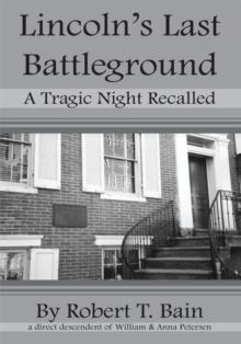 Lincoln's Last Battleground : A Tragic Night Recalled