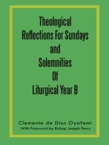 Theological Reflections for Sundays and Solemnities of Liturgical Year B