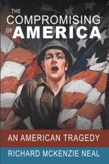 The Compromising of America : An American Tragedy