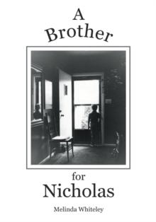 A Brother for Nicholas : A Story of Love, Loss and Family