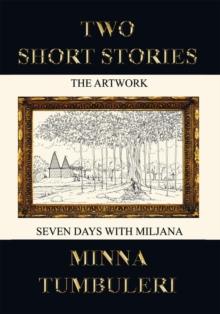 Two Short Stories : The Artwork and Seven Days with Miljana