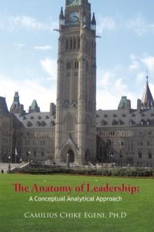 The Anatomy of Leadership: a Conceptual Analytical Approach : Leadership Demystified