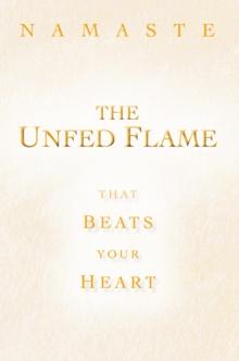 The Unfed Flame : That Beats Your Heart