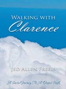 Walking with Clarence : A Sacred Journey to a Deeper Faith