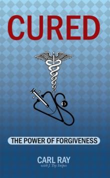 Cured : The Power of Forgiveness