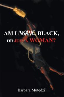 Am I Insane, Black, or Just a Woman?