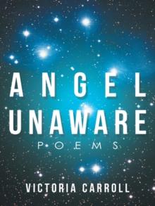 Angel Unaware : Poems