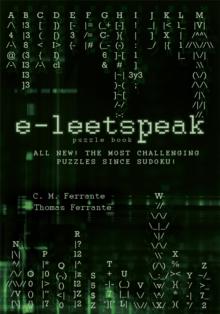 E-Leetspeak : All New! the Most Challenging Puzzles Since Sudoku!