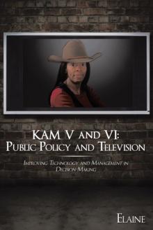 Kam V and Vi: Public Policy and Television : Improving Technology and Management in Decision-Making