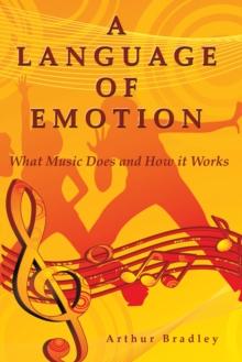 A Language of Emotion : What Music Does and How It Works