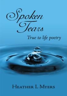 Spoken Tears : True to Life Poetry