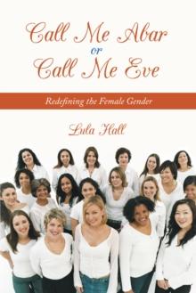 Call Me Abar or Call Me Eve : Redefining the Female Gender