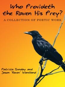 Who Provideth the Raven His Prey? : A Collection of Poetic Work