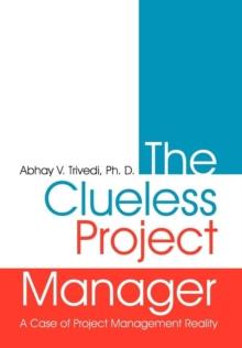 The Clueless Project Manager : A Case of Project Management Reality