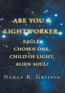 Are You a Lightworker, Eagle, Chosen One, Child of Light, Alien Soul?