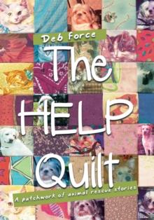 The Help Quilt : A Patchwork of Animal Rescue Stories