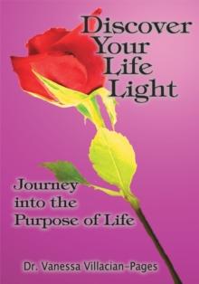 Discover Your Life Light : Journey into the Purpose of Life