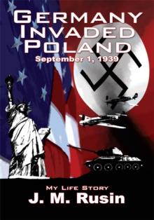 Germany Invaded Poland September 1, 1939 : My Life Story