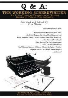 Q & A: the Working Screenwriter : An In-The-Trenches Perspective of Writing Movies in Today's Film Industry