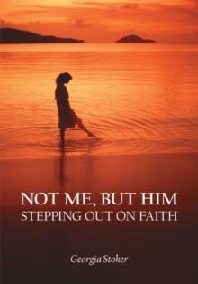 Not Me, but Him : Stepping out on Faith