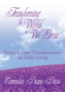 Transforming the World as We Grow : Practical Inner Transformation for Daily Living