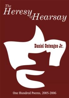 The Heresy of Hearsay : One Hundred Poems 2005-2006