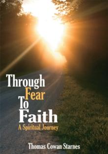 Through Fear to Faith : A Spiritual Journey