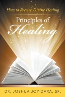 Principles of Healing : How to Receive Divine Healing