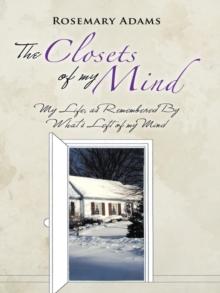 The Closets of My Mind : My Life, as Remembered by What's Left of My Mind