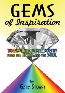 Gems of Inspiration : Transformational Poetry from the Heart for the Soul