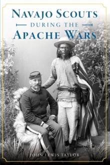 NAVAJO SCOUTS DURING THE APACHE WARS