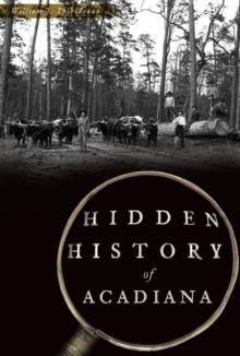 HIDDEN HISTORY OF ACADIANA