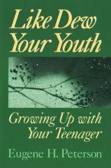 Like Dew Your Youth : Growing Up with Your Teenager