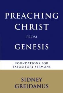 Preaching Christ from Genesis : Foundations for Expository Sermons