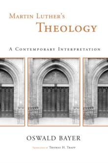 Martin Luther's Theology : A Contemporary Interpretation