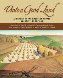 Unto a Good Land : A History of the American People, Volume 2: From 1865