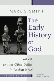 The Early History of God : Yahweh and the Other Deities in Ancient Israel