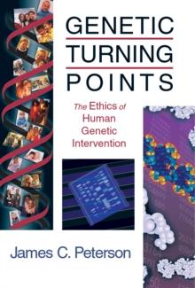 Genetic Turning Points : The Ethics of Human Genetic Intervention