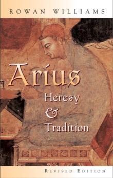 Arius : Heresy and Tradition