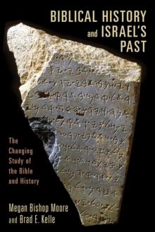 Biblical History and Israel's Past : The Changing Study of the Bible and History