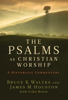 The Psalms as Christian Worship : An Historical Commentary