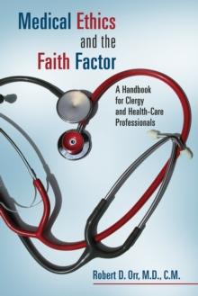 Medical Ethics and the Faith Factor : A Handbook for Clergy and Health-Care Professionals