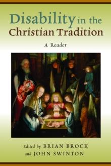 Disability in the Christian Tradition : A Reader