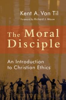 The Moral Disciple : An Introduction to Christian Ethics