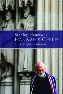 Hannah's Child : A Theologian's Memoir