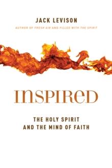 Inspired : The Holy Spirit and the Mind of Faith