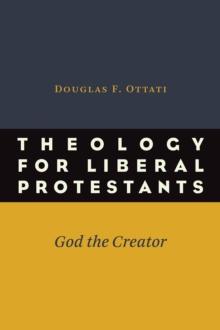 Theology for Liberal Protestants : God the Creator