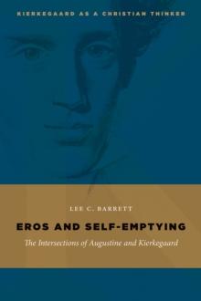 Eros and Self-Emptying : The Intersections of Augustine and Kierkegaard