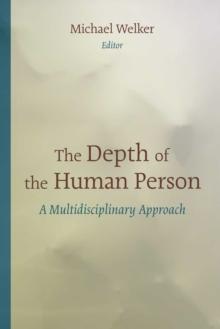 The Depth of the Human Person : A Multidisciplinary Approach